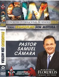 C.I.M - Congresso Internacional de Missões 2012 - Pastor Samuel Câmara